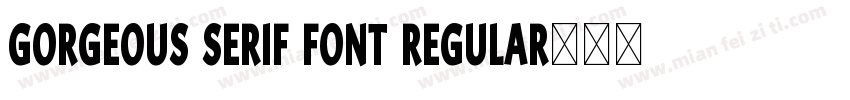 Gorgeous Serif Font Regular字体转换